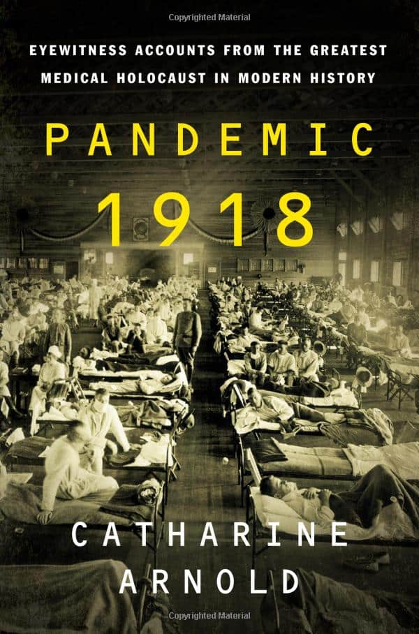 Pandemic 1918_Eyewitness Accounts from the Greatest Medical Holocaust in Modern History_by Catharine Arnold